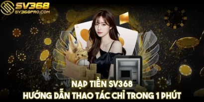 Nạp tiền SV368 - Hướng dẫn thao tác chỉ trong 1 phút